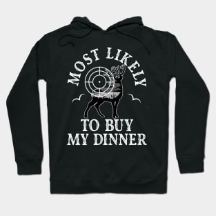 Most Likely Buy My Dinner Tonight Hunting Hunter Funny Hoodie